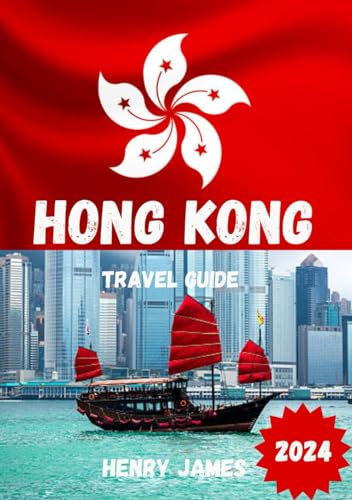 HONG KONG TRAVEL GUIDE 2024: Exploring the Soul of Hong Kong: A Journey Through Diversity, Resilience, and Urban Majesty"