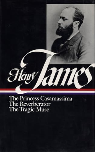 Henry James: Novels 1886-1890 (LOA #43): The Princess Casamassima / The Reverberator / The Tragic Muse (Library of America Complete Novels of Henry James, Band 3)