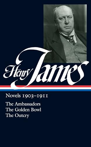 Henry James: Novels 1903-1911 (LOA #215): The Ambassadors / The Golden Bowl / The Outcry (Library of America Complete Novels of Henry James, Band 6) von Library of America