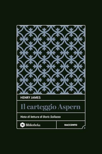 Il carteggio Aspern (Classici) von Bibliotheka Edizioni