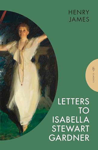 Letters to Isabella Stewart Gardner: Henry James (Pushkin Press Classics)