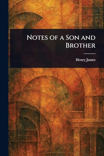 Notes of a Son and Brother Notes of a Son and Brother von Anson Street Press