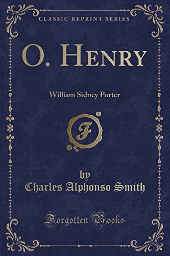 O. Henry: William Sidney Porter (Classic Reprint) von Forgotten Books