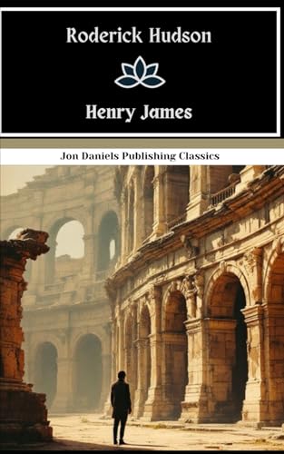 Roderick Hudson: A Romantic Classic Literature Novel, An Original and Unabridged Edition Roderick Hudson: A Romantic Classic Literature Novel, An Original and Unabridged Edition von Independently published