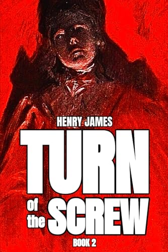 THE TURN OF THE SCREW THE TURN OF THE SCREW von Independently published