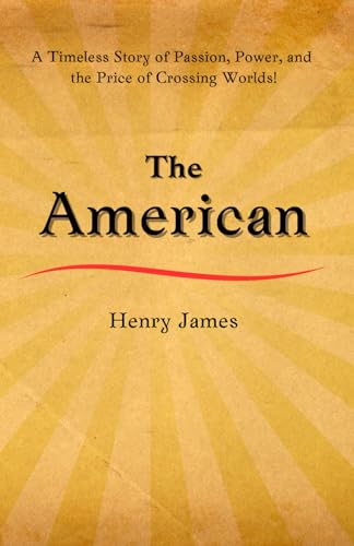 The American: A Riveting Tale of Love, Ambition, and the Clash of Cultures! The American: A Riveting Tale of Love, Ambition, and the Clash of Cultures! von Independently published