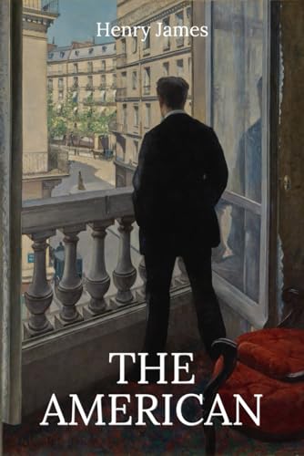 The American: The Classic 1877 Literary Fiction Romance The American: The Classic 1877 Literary Fiction Romance von Independently published