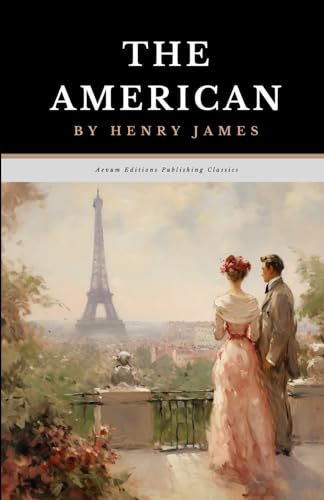 The American: The Original 1877 Literary Romance Fiction Classic von Independently published