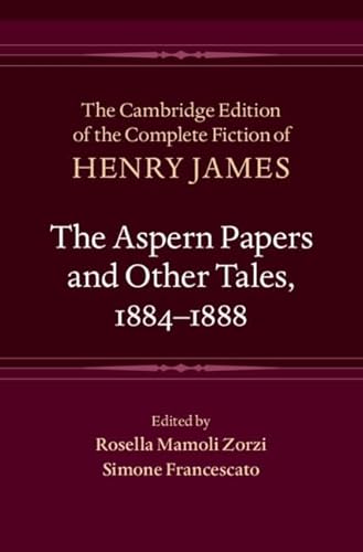 The Aspern Papers and Other Tales 1884-1888 (The Cambridge Edition of the Complete Fiction of Henry James, 27) von Cambridge University Press