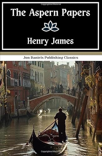The Aspern Papers: A Gothic Venetian Intrigue Tale, An Original and Unabridged Edition The Aspern Papers: A Gothic Venetian Intrigue Tale, An Original and Unabridged Edition von Independently published