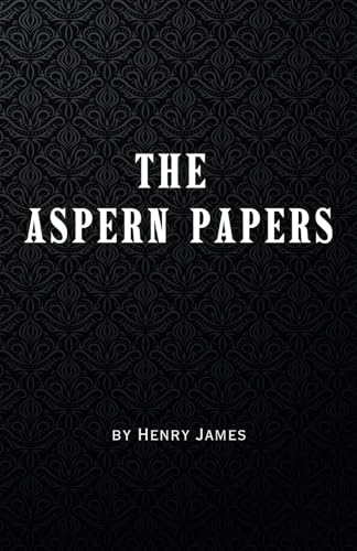 The Aspern Papers: Remastered Original Classic The Aspern Papers: Remastered Original Classic von Independently published