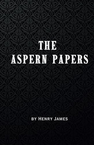 The Aspern Papers: Remastered Original Classic The Aspern Papers: Remastered Original Classic von Independently published