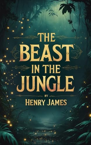 The Beast In The Jungle: A Haunting Masterpiece of Egoism Fiction, Fate, and the Tragic Cost of Missed Connections The Beast In The Jungle: A Haunting Masterpiece of Egoism Fiction, Fate, and the Tragic Cost of Missed Connections von Independently published