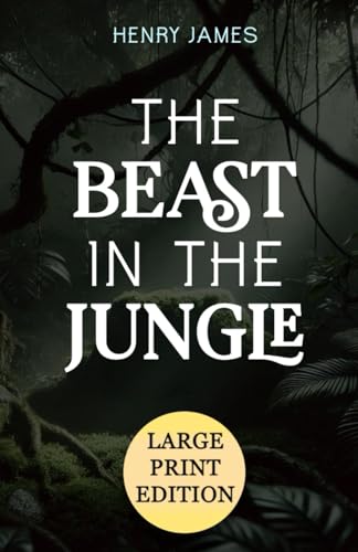 The Beast in the Jungle (Large Print Edition): A haunting exploration of human isolation, unfulfilled love, and the burden of untold destiny von Independently published
