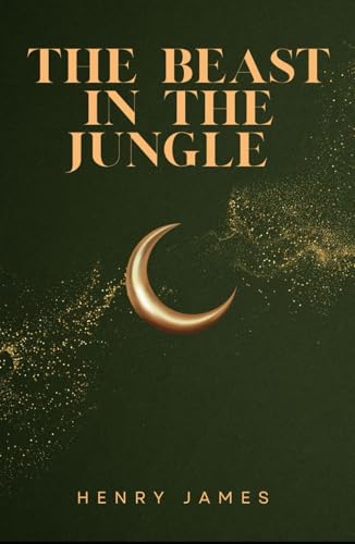 The Beast in the Jungle: An Original and Unabridged Edition The Beast in the Jungle: An Original and Unabridged Edition von Independently published