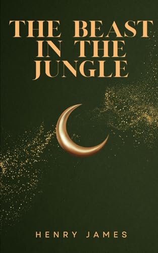 The Beast in the Jungle: An Original and Unabridged Edition The Beast in the Jungle: An Original and Unabridged Edition von Independently published
