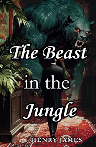 The Beast in the Jungle: The Original 1903 Literary Classics The Beast in the Jungle: The Original 1903 Literary Classics von Independently published