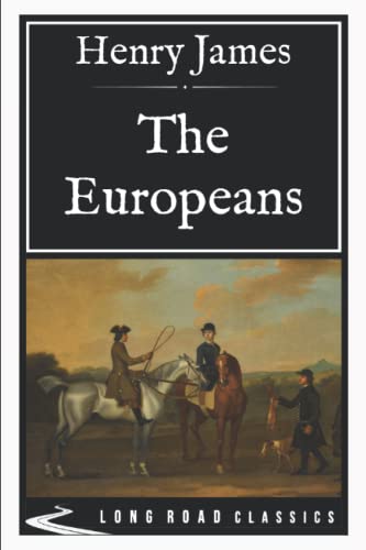 The Europeans: Long Road Classics Collection - Complete Text von Independently published