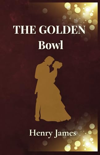 The Golden Bowl The Golden Bowl von Independently published