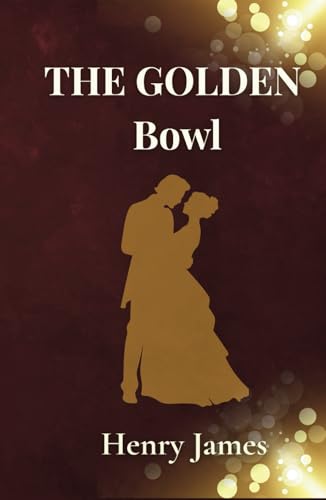 The Golden Bowl The Golden Bowl von Independently published