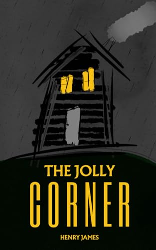 The Jolly Corner: The 1908 Gothic Horror Classic The Jolly Corner: The 1908 Gothic Horror Classic von Independently published