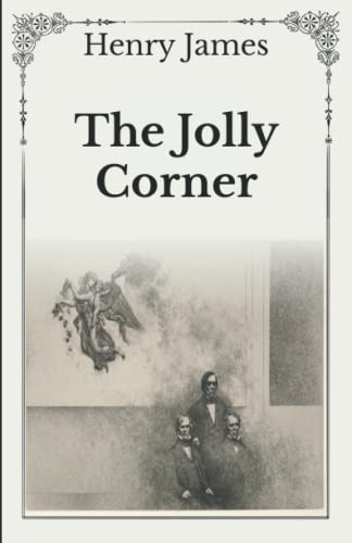 The Jolly Corner: Unabridged Original Classics Series - Complete Paperback Edition The Jolly Corner: Unabridged Original Classics Series - Complete Paperback Edition