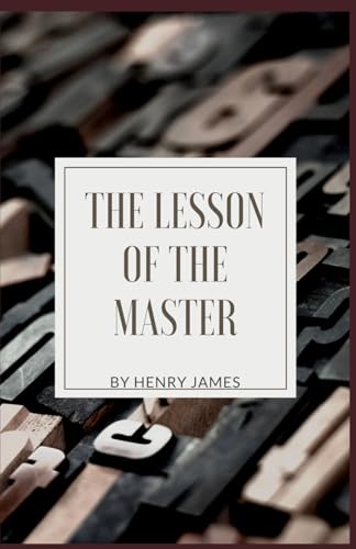 The Lesson of the Master: The Brilliant Exploration of Art, Ambition, and Sacrifice in the Pursuit of Greatness (Annotated) von Independently published
