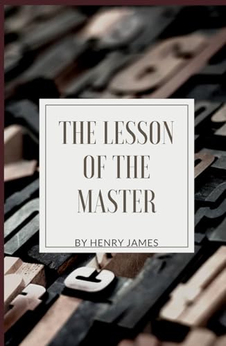 The Lesson of the Master: The Brilliant Exploration of Art, Ambition, and Sacrifice in the Pursuit of Greatness (Annotated) von Independently published