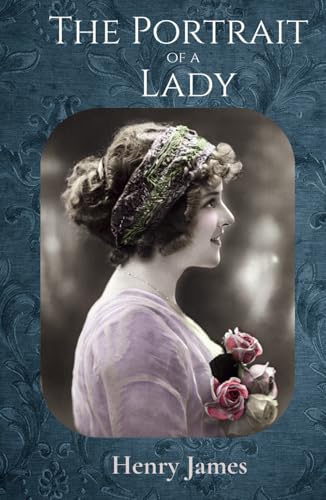 The Portrait Of A Lady: Complete ( Volume I & II ) von Independently published