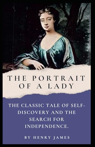 The Portrait of a Lady (Annotated): Annotated with a Detailed Biography, Analysis of the Author’s Work, and Added Historical Context. von Independently published