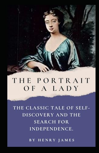 The Portrait of a Lady (Annotated): Annotated with a Detailed Biography, Analysis of the Author’s Work, and Added Historical Context. von Independently published