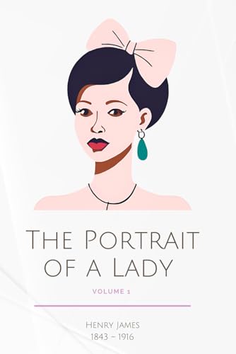 The Portrait of a Lady (illustrated): Volume 1 von Independently published