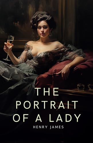 The Portrait of a Lady: 1881 Historical Fiction Romance Classic Volumes I and II The Portrait of a Lady: 1881 Historical Fiction Romance Classic Volumes I and II von Independently published