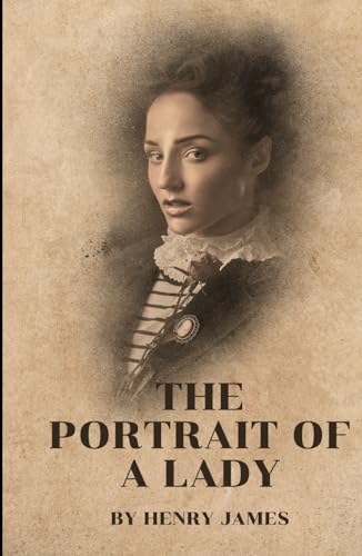 The Portrait of a Lady: An Original and Unabridged Edition The Portrait of a Lady: An Original and Unabridged Edition von Independently published