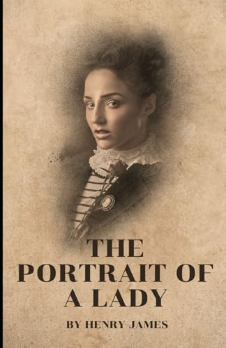 The Portrait of a Lady: An Original and Unabridged Edition The Portrait of a Lady: An Original and Unabridged Edition von Independently published