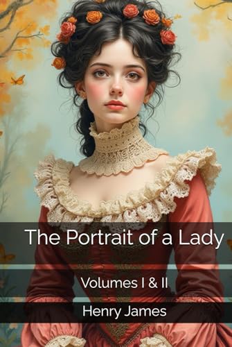 The Portrait of a Lady: Volumes I & II The Portrait of a Lady: Volumes I & II von Independently published