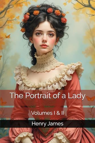 The Portrait of a Lady: Volumes I & II The Portrait of a Lady: Volumes I & II von Independently published