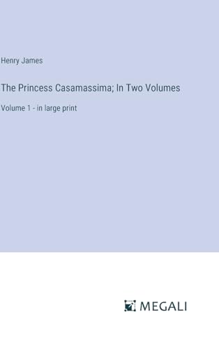 The Princess Casamassima; In Two Volumes: Volume 1 - in large print von Megali Verlag