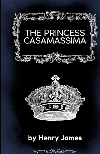 The Princess Casamassima: A Political Thriller with Rich Psychological Depth The Princess Casamassima: A Political Thriller with Rich Psychological Depth von Independently published