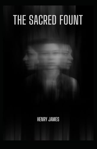 The Sacred Fount: The Thought-Provoking Psychological Mystery from Henry James (Annotated). von Independently published