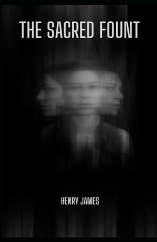 The Sacred Fount: The Thought-Provoking Psychological Mystery from Henry James (Annotated). von Independently published
