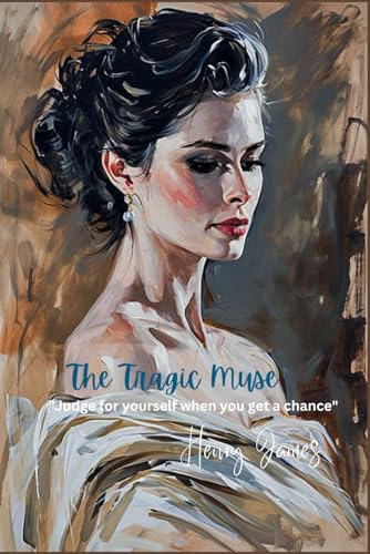 The Tragic Muse: "Judge for yourself when you get a chance"