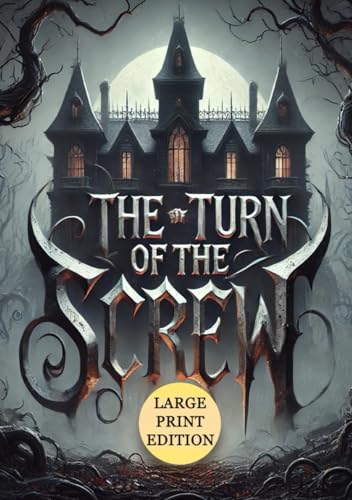 The Turn of the Screw (Large Print Edition): An Atmospheric Journey Through Suspense, Doubt, and the Supernatural von Independently published