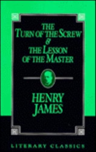 The Turn of the Screw and The Lesson of the Master (Literary Classics)