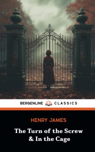 The Turn of the Screw & In the Cage: Two Dark Psychological Horror Stories (Annotated)