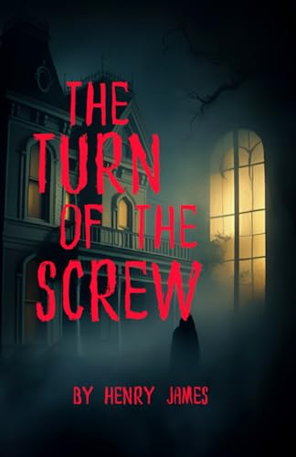The Turn of the Screw: A Chilling Tale of Ghosts, Suspense, and Madness The Turn of the Screw: A Chilling Tale of Ghosts, Suspense, and Madness von Independently published