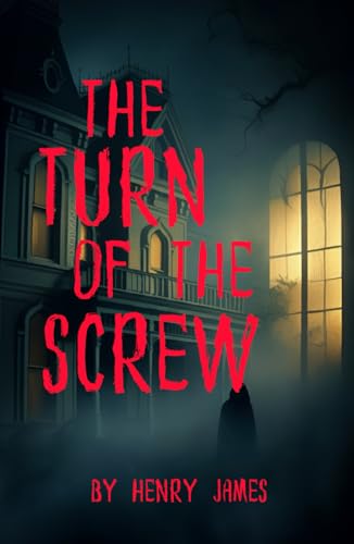 The Turn of the Screw: A Chilling Tale of Ghosts, Suspense, and Madness The Turn of the Screw: A Chilling Tale of Ghosts, Suspense, and Madness von Independently published