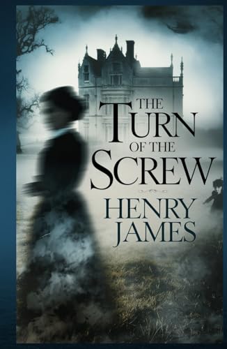 The Turn of the Screw: A Chilling Tale of Obsession, Deception, and Haunting Shadows The Turn of the Screw: A Chilling Tale of Obsession, Deception, and Haunting Shadows von Independently published