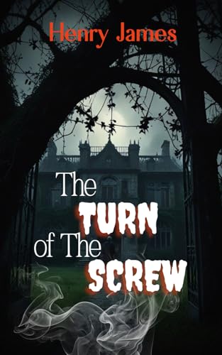 The Turn of the Screw: A Gothic Novella of Haunting and Suspense The Turn of the Screw: A Gothic Novella of Haunting and Suspense von Independently published