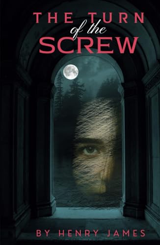 The Turn of the Screw: An 1898 Classic Ghost Story (Annotated) von Independently published